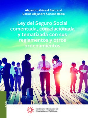 cover image of Ley del Seguro Social comentada, correlacionada y tematizada con sus reglamentos y otros ordenamientos